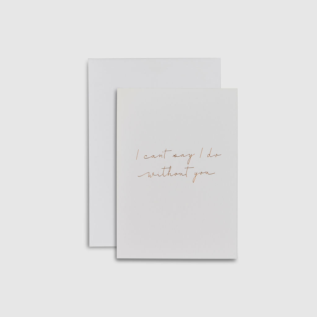 Linen White|Linen Card - I can't say i do without you - The Whole Bride