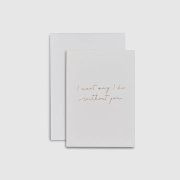 Linen Card - I can't say i do without you - The Whole Bride