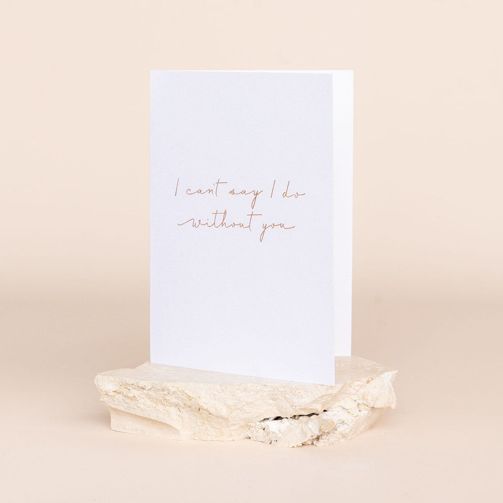 Linen Card - I can't say i do without you - The Whole Bride